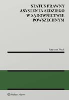 Status prawny asystenta sędziego w sądownictwie powszechnym. Autor: Katarzyna Woch. SmakLiter.pl Okładka książki Status prawny asystenta sędziego w sądownictwie powszechnym