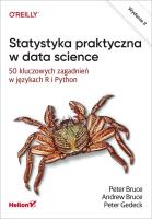 Statystyka praktyczna w data science. Autor: Bruce Peter, Andrew Bruce, Peter Gedeck. SmakLiter.pl Okładka książki Statystyka praktyczna w data science