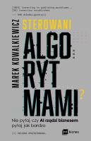 Sterowani algorytmami. Autor: Kowalkiewicz Marek. SmakLiter.pl Okładka książki Sterowani algorytmami