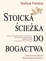 Stoicka ścieżka do bogactwa. Autor: Darius Foroux. SmakLiter.pl Okładka książki Stoicka ścieżka do bogactwa