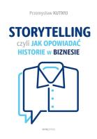 Storytelling, czyli jak opowiadać historie w biznesie. Autor: Kutnyj Przemysław. SmakLiter.pl Okładka książki Storytelling, czyli jak opowiadać historie w biznesie
