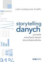 Storytelling danych. Poradnik wizualizacji danych. Autor: Cole Nussbaumer Knaflic. SmakLiter.pl Okładka książki Storytelling danych. Poradnik wizualizacji danych