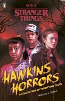 Stranger Things: Hawkins Horrors. Autor: Gilbert Matthew J., Stranger Things. SmakLiter.pl Okładka książki Stranger Things: Hawkins Horrors