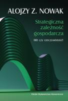Okładka książki Strategiczna zależność gospodarcza. Mit czy rzeczywistość?