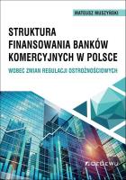 Struktura finansowania banków komercyjnych... Autor: Mateusz Muszyński. SmakLiter.pl Okładka książki Struktura finansowania banków komercyjnych..