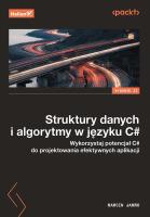 Struktury danych i algorytmy w języku C#. Wykorzystaj potencjał C# do projektowania efektywnych aplikacji. Wydanie II. Autor: Marcin Jamro. SmakLiter.pl Okładka książki Struktury danych i algorytmy w języku C#. Wykorzystaj potencjał C# do projektowania efektywnych aplikacji. Wydanie II