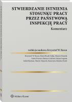 Okładka książki Stwierdzanie istnienia stosunku pracy przez Państwową Inspekcję Pracy. Komentarz