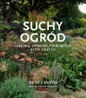 Suchy ogród. Lekcje z Ogrodu Żwirowego Beth Chatto. Autor: Beth Chatto. SmakLiter.pl Okładka książki Suchy ogród. Lekcje z Ogrodu Żwirowego Beth Chatto