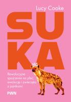 Okładka książki Suka. Rewolucyjne spojrzenie na płeć, ewolucję i zwierzęta z jajnikami