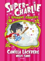 Super-Charlie i upiorne zarazki. Autor: Läckberg Camilla. SmakLiter.pl Okładka książki Super-Charlie i upiorne zarazki