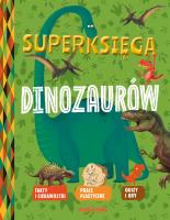 Superksięga dinozaurów. Autor: Desfour Aurelie, Mathivet Eric. SmakLiter.pl Okładka książki Superksięga dinozaurów