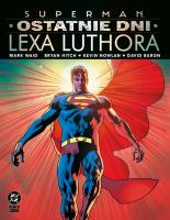 Superman. Ostatnie dni Lexa Luthora. Autor: Waid Mark, Brian Hitch. SmakLiter.pl Okładka książki Superman. Ostatnie dni Lexa Luthora