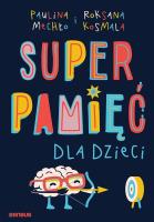 Superpamięć dla dzieci w.2. Autor: Paulina Mechło, Roksana Kosmala. SmakLiter.pl Okładka książki Superpamięć dla dzieci w.2