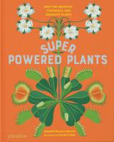 Superpowered Plants. Meet the Smartest, Strongest, and Sneakiest Plants. Autor: Marino Soledad Romero. SmakLiter.pl Okładka książki Superpowered Plants. Meet the Smartest, Strongest, and Sneakiest Plants