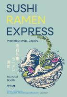Sushi Ramen Express Wszystkie smaki Japonii. Autor: Michael Booth. SmakLiter.pl Okładka książki Sushi Ramen Express Wszystkie smaki Japonii
