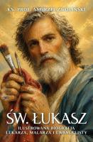 Okładka książki Św. Łukasz. Ilustrowana biografia lekarza...