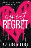 Sweet Regret. Autor: K. Bromberg. SmakLiter.pl Okładka książki Sweet Regret