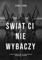 Świat ci nie wybaczy. Autor: Sone Cyryl. SmakLiter.pl Okładka książki Świat ci nie wybaczy