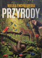 Świat przyrody. Wielka encyklopedia przyrody. Autor: Opracowanie zbiorowe. SmakLiter.pl Okładka książki Świat przyrody. Wielka encyklopedia przyrody