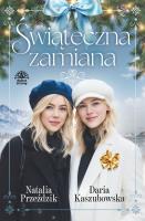 Świąteczna zamiana. Autor: Kaszubowska Daria, Przeździk Natalia. SmakLiter.pl Okładka książki Świąteczna zamiana