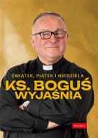 Świątek, piątek i niedziela. Ks. Boguś wyjaśnia. Autor: Ks. Bogusław Kowalski. SmakLiter.pl Okładka książki Świątek, piątek i niedziela. Ks. Boguś wyjaśnia
