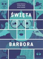 Święta Barbora. Autor: Marek Šindelka, Vojtěch Mašek, Marek Pokorný. SmakLiter.pl Okładka książki Święta Barbora