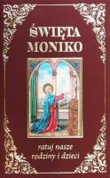 Okładka książki Święta Moniko, ratuj nasze rodziny