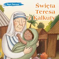 Święta Teresa z Kalkuty. Autor: Pascoletti Elena. SmakLiter.pl Okładka książki Święta Teresa z Kalkuty