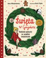 Święta w Gajówce. Rodzinne pomysły na wspólne świętowanie. Gaja z Gajówki. Autor: Anna Włodarkiewicz. SmakLiter.pl Okładka książki Święta w Gajówce. Rodzinne pomysły na wspólne świętowanie. Gaja z Gajówki