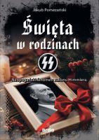 Święta w rodzinach SS Neopogański fenomen zakonu Himmlera. Autor: Jakub Pomezański. SmakLiter.pl Okładka książki Święta w rodzinach SS Neopogański fenomen zakonu Himmlera