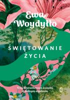 Świętowanie życia. Autor: Ewa Woydyłło. SmakLiter.pl Okładka książki Świętowanie życia