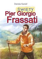 Święty Pier Giorgio Frassati. Autor: Kozioł Dorota, Iwona Walaszek-Sarna. SmakLiter.pl Okładka książki Święty Pier Giorgio Frassati