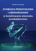 Symbioza przemysłowa i greenwashing w kształtowaniu wizerunku przedsiębiorstwa. Autor: Szczerbak Monika. SmakLiter.pl Okładka książki Symbioza przemysłowa i greenwashing w kształtowaniu wizerunku przedsiębiorstwa