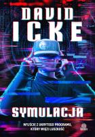Symulacja. Wyjście z ukrytego programu, który więzi ludzkość. Autor: David Icke. SmakLiter.pl Okładka książki Symulacja. Wyjście z ukrytego programu, który więzi ludzkość