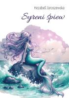 Syreni śpiew. Autor: Hezabell Jaroszewska. SmakLiter.pl Okładka książki Syreni śpiew