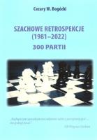 Szachowe retrospekcje (1981-2022). Autor: Cezary W. Bogócki. SmakLiter.pl Okładka książki Szachowe retrospekcje (1981-2022)