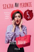 Szajba na peronie 5. Autor: Marta Obuch. SmakLiter.pl Okładka książki Szajba na peronie 5