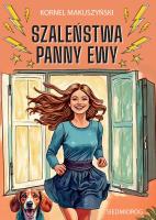 Szaleństwa Panny Ewy. Autor: Kornel Makuszyński. SmakLiter.pl Okładka książki Szaleństwa Panny Ewy