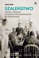 Okładka książki Szaleństwo. Rasizm i przemoc w szpitalu psychiatrycznym w Crownsville
