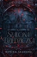 Szalona dziedziczka. Dylogia Irlandzka. Tom 2. Autor: Monika Skabara. SmakLiter.pl Okładka książki Szalona dziedziczka. Dylogia Irlandzka. Tom 2