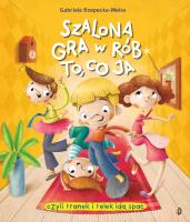 Szalona gra w rób to, co ja!. Autor: Rzepecka-Weiss Gabriela. SmakLiter.pl Okładka książki Szalona gra w rób to, co ja!