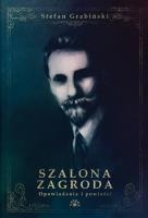 Szalona zagroda. Autor: Grabiński Stefan. SmakLiter.pl Okładka książki Szalona zagroda
