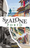 Szalone Porto. Autor: Kosowska Jolanta. SmakLiter.pl Okładka książki Szalone Porto