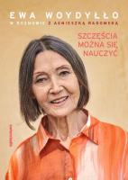 Szczęścia można się nauczyć. Autor: Ewa Woydyłło, Agnieszka Radomska. SmakLiter.pl Okładka książki Szczęścia można się nauczyć