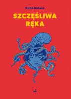 Szczęśliwa ręka. Autor: Kuba Kulasa. SmakLiter.pl Okładka książki Szczęśliwa ręka