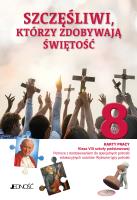 Szczęśliwi którzy zdobywają świętość Karty pracy Klasa 8 SP. Autor: Opracowanie zbiorowe. SmakLiter.pl Okładka książki Szczęśliwi którzy zdobywają świętość Karty pracy Klasa 8 SP