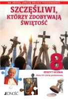 Szczęśliwi, którzy zdobywają świętość Klasa 8 SP Zeszyt ucznia na 1 lekcję religii tygodniowo. Autor: Opracowanie zbiorowe. SmakLiter.pl Okładka książki Szczęśliwi, którzy zdobywają świętość Klasa 8 SP Zeszyt ucznia na 1 lekcję religii tygodniowo