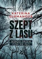 Okładka książki Szept z lasu. Wśród drzew czai się zło