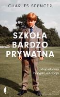 Okładka książki Szkoła bardzo prywatna. Moja elitarna brytyjska edukacja
