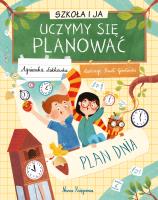 Szkoła i ja. Uczymy się planować. Autor: Agnieszka Łubkowska. SmakLiter.pl Okładka książki Szkoła i ja. Uczymy się planować